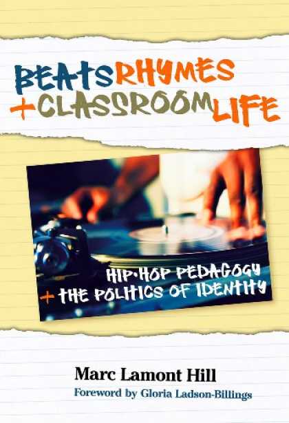 Hip Hop Books - Beats, Rhymes, and Classroom Life: Hip-Hop Pedagogy and the Politics of Identity