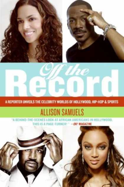 Hip Hop Books - Off the Record: A Reporter Unveils the Celebrity Worlds of Hollywood, Hip-hop, a