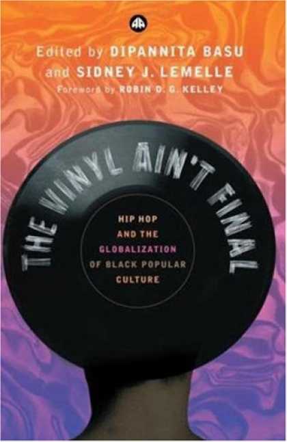 Hip Hop Books - The Vinyl Ain't Final: Hip-hop and the Globalisation of Black Popular Cul