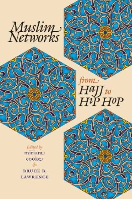 Hip Hop Books - Muslim Networks from Hajj to Hip Hop (Islamic Civilization and Muslim Networks)