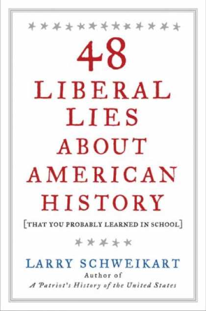 History Books - 48 Liberal Lies About American History: (That You Probably Learned in School)