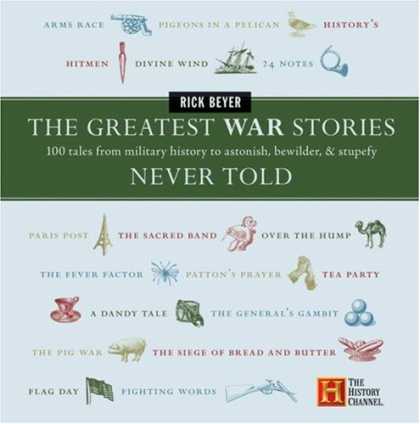 History Books - The Greatest War Stories Never Told: 100 Tales from Military History to Astonish