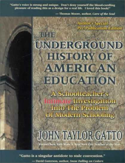 History Books - The Underground History of American Education: A School Teacher's Intimate Inves