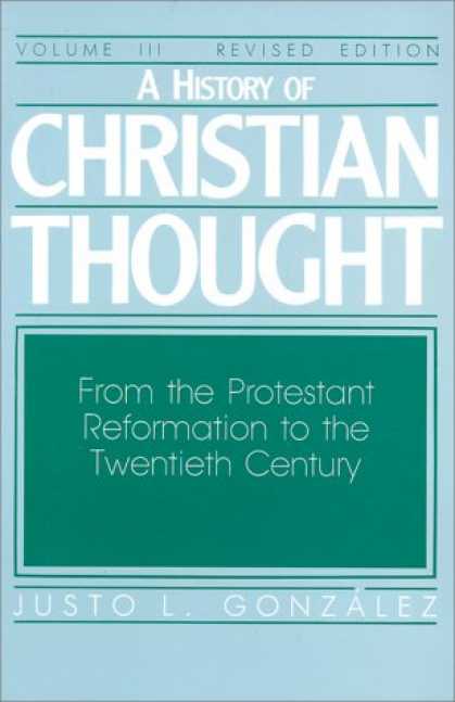 History Books - A History of Christian Thought: Volume 3: From the Protestant Reformation to the