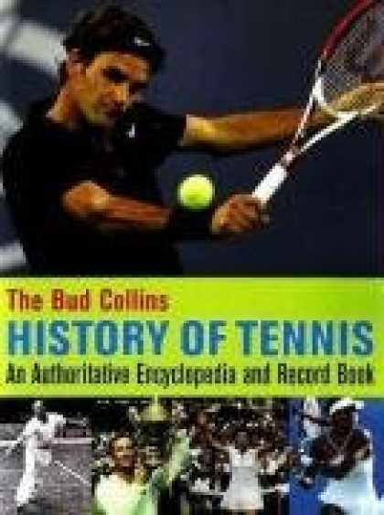History Books - The Bud Collins History of Tennis: An Authoritative Encyclopedia and Record Book
