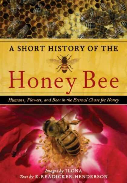 History Books - A Short History of the Honey Bee: Humans, Flowers, and Bees in the Eternal Chase