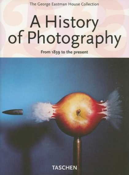 History Books - A History of Photography: From 1839 to the Present; The George Eastman House Col