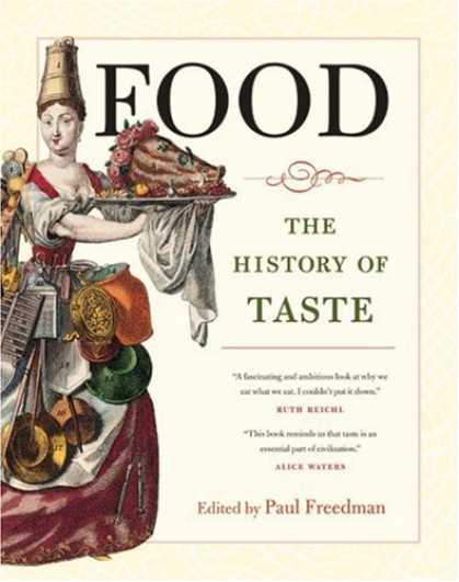 History Books - Food: The History of Taste (California Studies in Food and Culture)