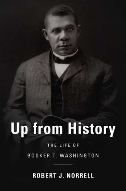 History Books - Up from History: The Life of Booker T. Washington