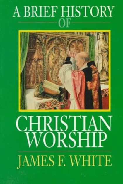 History Books - A Brief History of Christian Worship