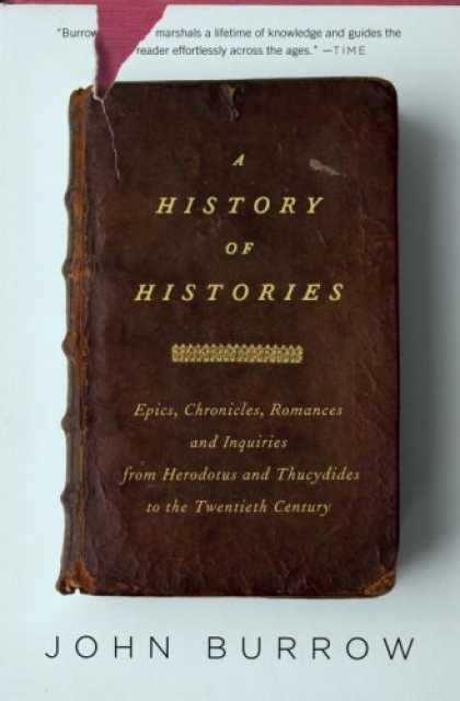 History Books - A History of Histories: Epics, Chronicles, and Inquiries from Herodotus and Thuc