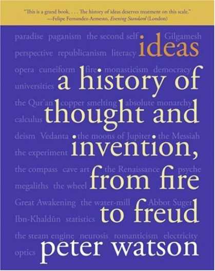 History Books - Ideas: A History of Thought and Invention, from Fire to Freud