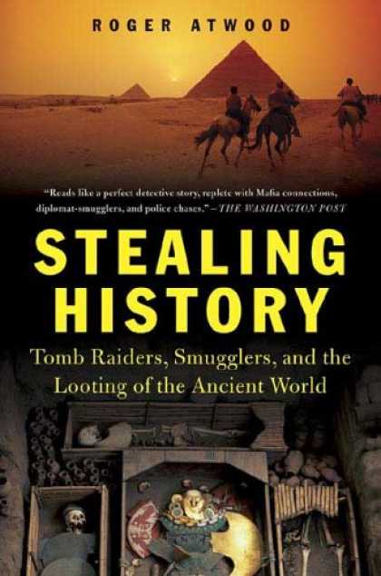 History Books - Stealing History: Tomb Raiders, Smugglers, and the Looting of the Ancient World