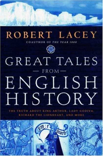 History Books - Great Tales from English History: The Truth About King Arthur, Lady Godiva, Rich