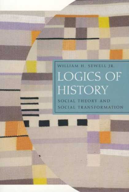 History Books - Logics of History: Social Theory and Social Transformation (Chicago Studies in P