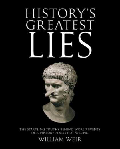 History Books - History's Greatest Lies: The Startling Truths Behind World Events our History Bo