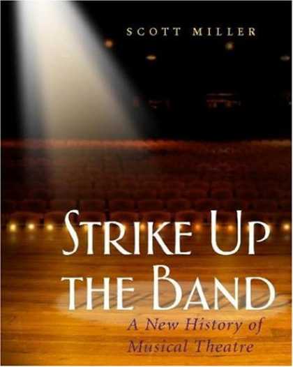 History Books - Strike Up the Band: A New History of Musical Theatre