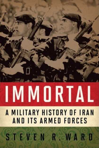 History Books - Immortal: A Military History of Iran and Its Armed Forces