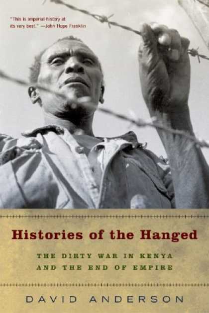 History Books - Histories of the Hanged: The Dirty War in Kenya and the End of Empire