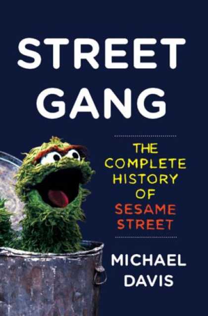 History Books - Street Gang: The Complete History of Sesame Street
