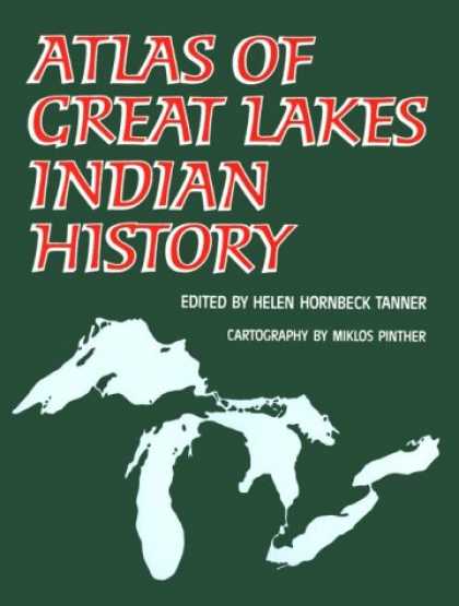 History Books - Atlas of Great Lakes Indian History (Civilization of the American Indian, Vol 17