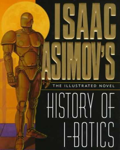 Isaac Asimov Books - Isaac Asimov's History of I-Botics: An Illustrated Novel