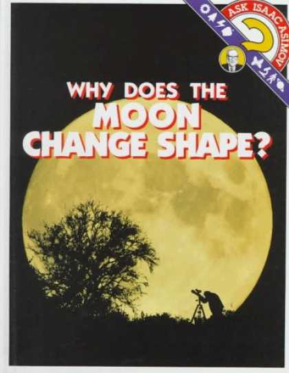 Isaac Asimov Books - Why Does the Moon Change Shape? (Ask Isaac Asimov)