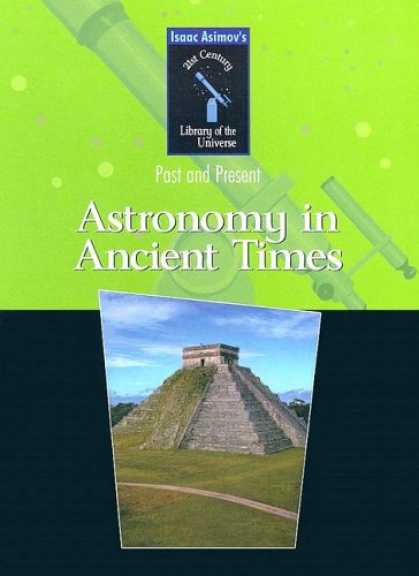 Isaac Asimov Books - Astronomy in Ancient Times (Isaac Asimov's 21st Century Library of the Universe)