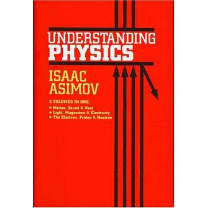 Isaac Asimov Books - Understanding Physics: 3 Volumes in One (1-Motion, Sound & Heat; 2-Light, Magnet
