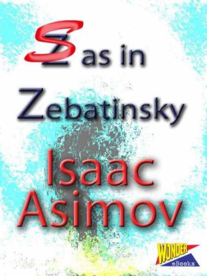 Isaac Asimov Books - S as in Zebatinsky