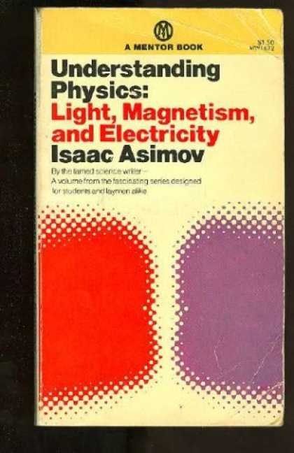 Isaac Asimov Books - Understanding Physics: Volume 2: Light, Magnetism and Electricity