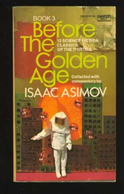 Isaac Asimov Books - Before the Golden Age: A Science Fiction Anthology of the 1930s (Book 3)