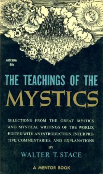 Mentor Books - The Teachings of the Mystics;: Being Selections From the Great Mystics and Mysti