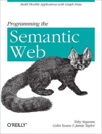 O'Reilly Books - Programming the Semantic Web: Rough Cuts Version
