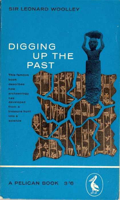 Pelican Books - 1961: Digging up the past (Sir Leonard Woolley)