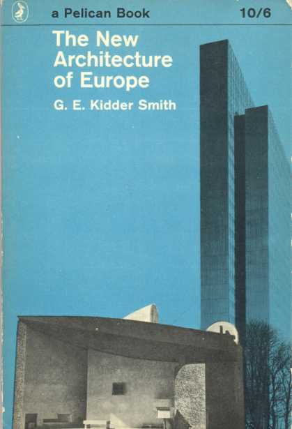 Pelican Books - 1962: The New Architecture of Europe (G.E.Kidder Smith)
