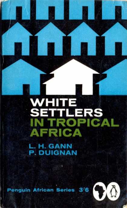 Pelican Books - 1962: White Settlers in Tropical Africa (L.H.Gann and P.Duignan)
