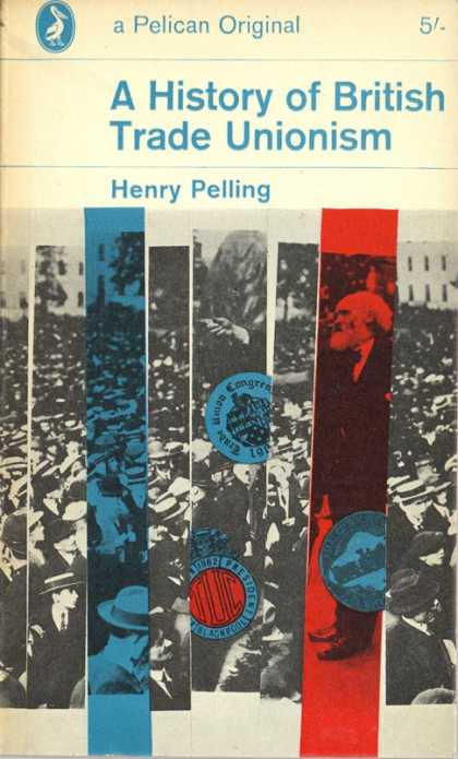 Pelican Books - 1963: A History of British Trade Unionism (Henry Pelling)
