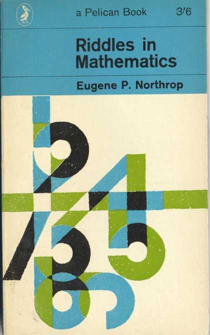 Pelican Books - 1963: Riddles in Mathematics (Eugene P.Northrop)