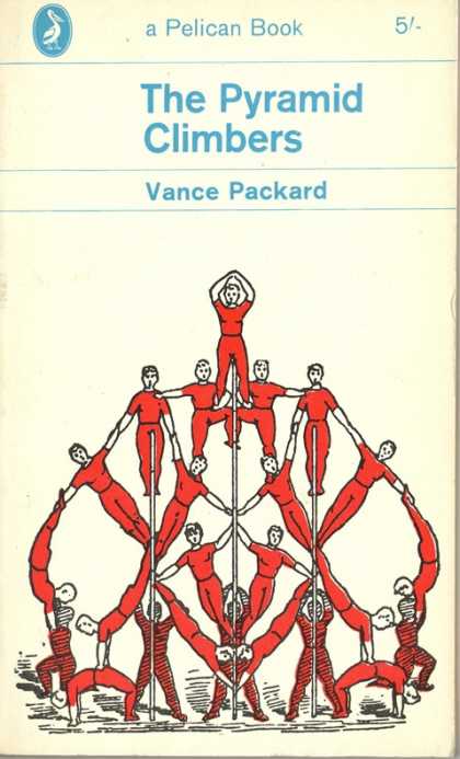 Pelican Books - 1965: The Pyramid Climbers (Vance Packard)