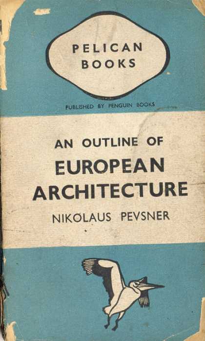 Pelican Books - 1942: An Outline of European Architecture (Nikolaus Pevsner)