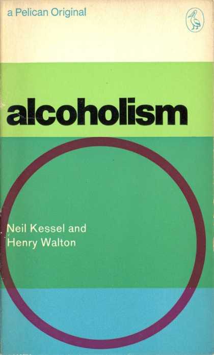 Pelican Books - 1969: Alcoholism (Kessel and Walton)