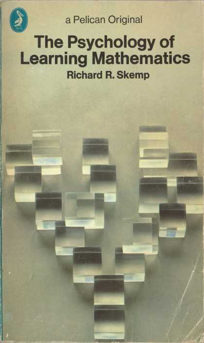 Pelican Books - 1971: The Psychology of Learning Mathematics (Richard R.Skemp)