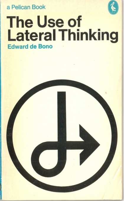 Pelican Books - 1972: The Use of Lateral Thinking (Edward de Bono)