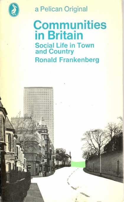 Pelican Books - 1973: Communities in Britain (Ronald Frankenberg)