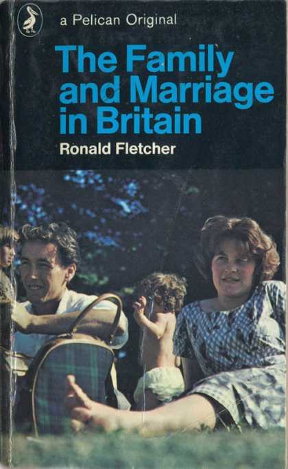 Pelican Books - 1975: The Family and Marriage in Britain (Ronald Fletcher)