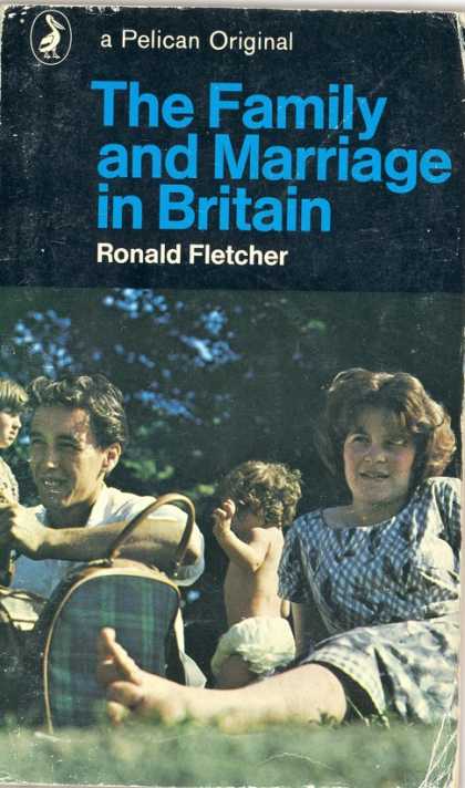Pelican Books - 1977: The Family and Marriage in Britain (Ronald Fletcher)