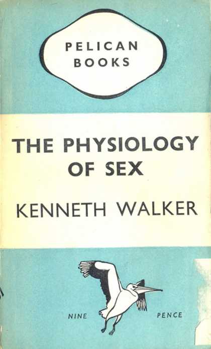 Pelican Books - 1945: The Physiology of Sex (Kenneth Walker)