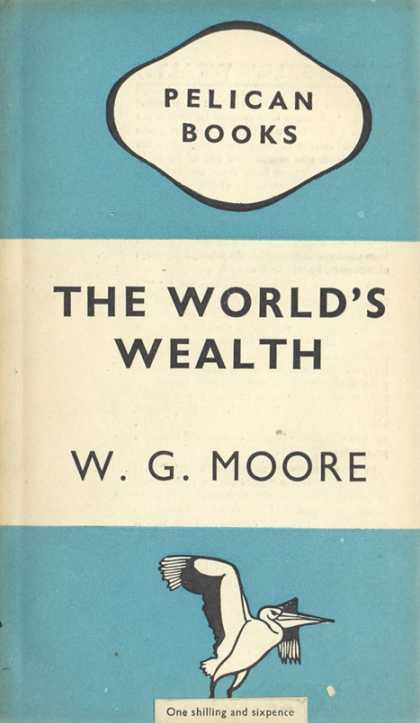 Pelican Books - 1947: The World's Wealth (W.G.Moore)