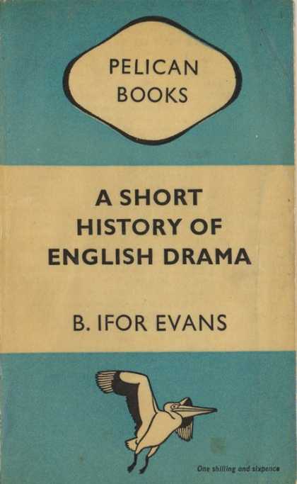 Pelican Books - 1948: A Short History of English Drama (B.Ifor Evans)